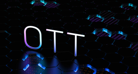 OTT - Over the top. Video service delivery technology. OTT concept on blurred dark background with neon lighting system. 3D render illustration.