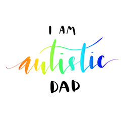 I am Autitsic Dad phrase hand lettering vector illustration