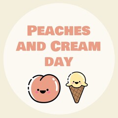 Illustration of peaches and cream day text with fruit and ice cream on white and peach background