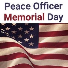 Digital composite of peace officer memorial day text with america flag against white background