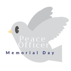 Peace officer memorial day text over gray dove flying against white background
