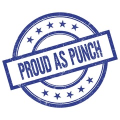 PROUD AS PUNCH text written on blue vintage round stamp.