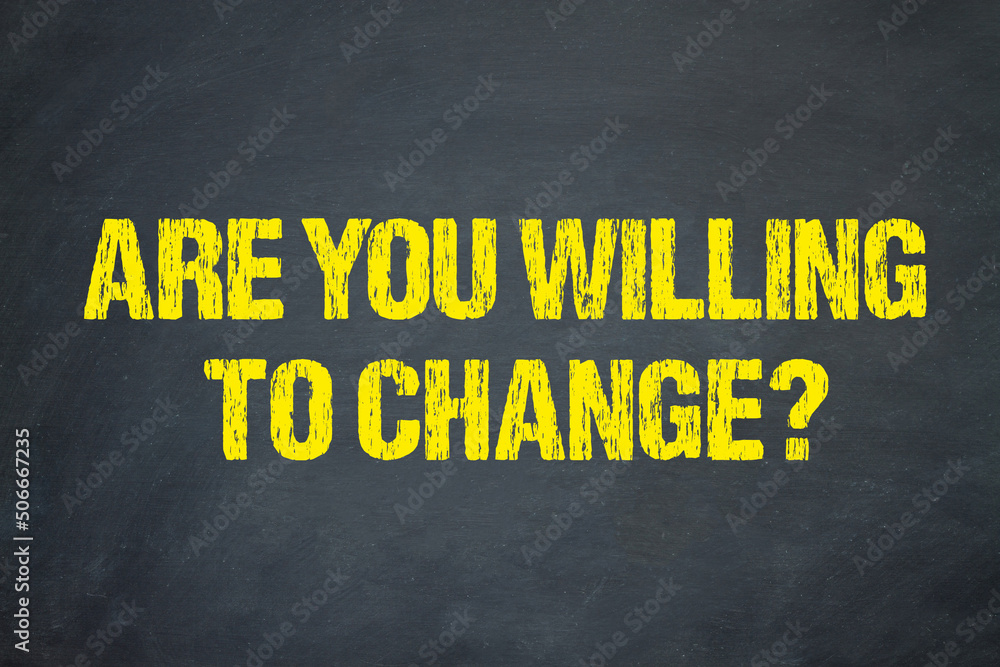 Wall mural Are you willing to change?