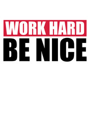 Work Hard Nice 