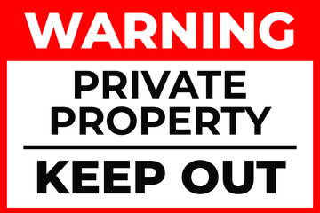 Warning Message. Private Property, Keep Out Sign.
