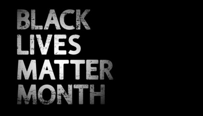 Black Lives Matter Month modern vector concept. White text on a dark grunge background. 