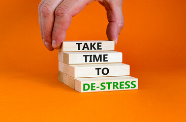 Take time to de-stress symbol. Concept words Take time to de-stress on wooden blocks. Beautiful...