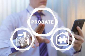 Concept of probate law. Jurist using virtual touchscreen push probate word. Inheritance legal make...