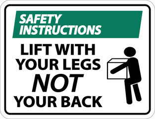 Safety Instructions Lift With Your Legs Sign On White Background