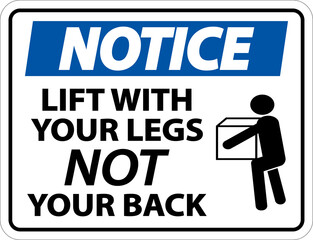 Notice Instructions Lift With Your Legs Sign On White Background