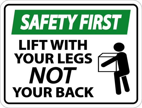 Safety First Lift With Your Legs Sign On White Background