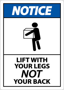 Notice Instructions Lift With Your Legs Sign On White Background