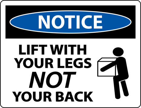 Notice Instructions Lift With Your Legs Sign On White Background