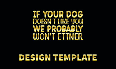 if your dog does not like you we probably will not ettner vector logo monogram template