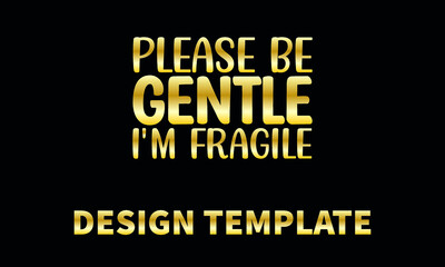 please be gentle i am fragile  vector logo monogram template