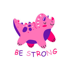 Cute dinosaur with the inscription be strong in cartoon style. Children's print with a triceratops. Vector illustration.