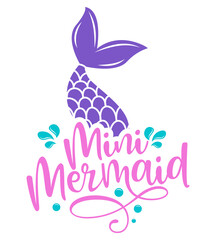 Mini mermaid - Inspirational quote about summer. Funny typography with mermaid with fish tail. Simple vector lettering for print and poster. Childish design.