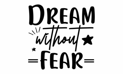 Dream without fear SVG Design.