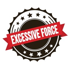 EXCESSIVE FORCE text on red brown ribbon stamp.
