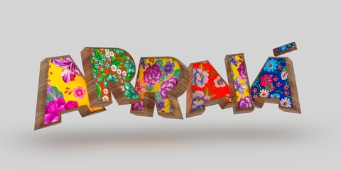 3d Colorful Arraia Title. Brazilian Traditional Celebration. Festa Junina Illustration in 3d. Brazilian June party with fabric texture