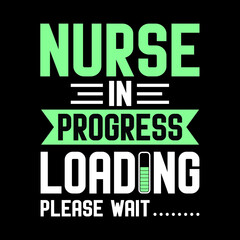 Nurse in progress loading t shirt design