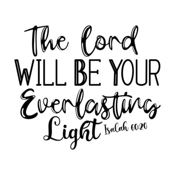 The Lord Will Be Your Everlasting Light Isalah 60,20 svg