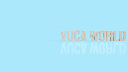 The vuca world  wood text for abstract background concept 3d rendering