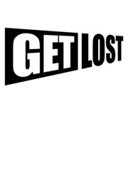 Schild Get Lost 