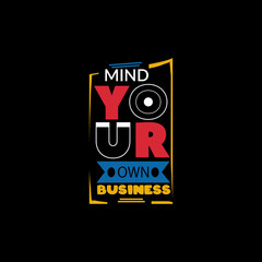 Mind your own business typography lettering for t shirt ready for print