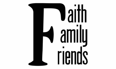 Faith Family Friends SVG Design.