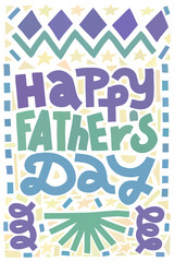Happy Fathers Day card. Multicolor lettering with abstract shape decoration. Vertical layout.