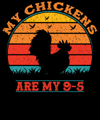 My chickens are my 9-5. T-shirt design for chickens lovers.