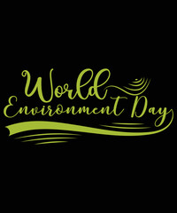 
World Environment Day T-Shirt Design. Ready to print for apparel, poster, and illustration. Modern, simple, lettering.