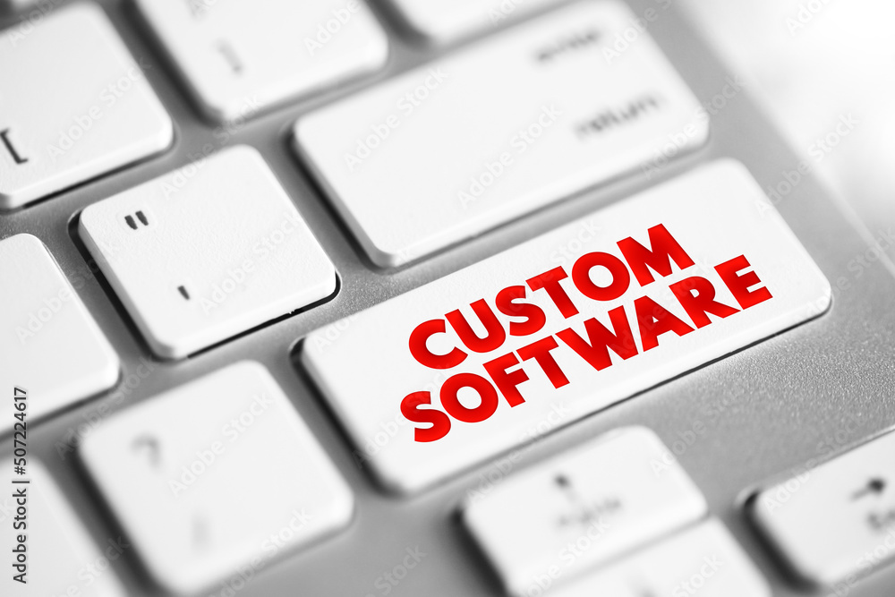Poster custom software is software that is specially developed for some specific organization or other user