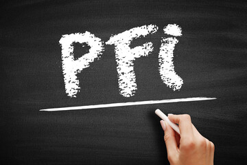 PFI Private Finance Initiative - procurement method where the private sector finances, builds and...