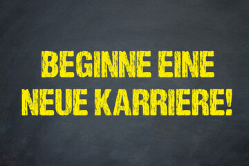 Beginne eine neue Karriere!