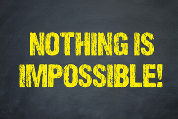 Nothing is Impossible!