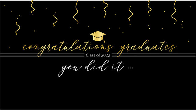 congrats graduation class of 2022, congratulation graduates, you did it, congrats you did it