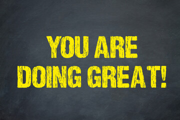 You are doing great! - obrazy, fototapety, plakaty
