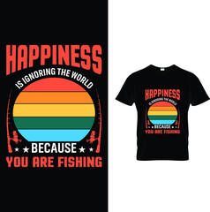 Happiness is ignoring the world fishing t-shirt design.