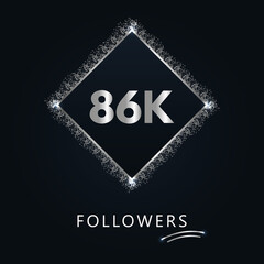 86K or 86 thousand followers with frame and silver glitter isolated on dark navy blue background. Greeting card template for social networks friends, and followers. Thank you, followers, achievement.