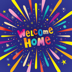 Welcome home - unique banner with burst explosion