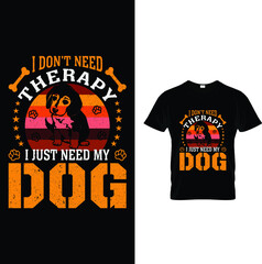 I don't need therapy i just need my dog t-shirt design