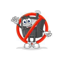 say no to walkie talkie mascot. cartoon vector