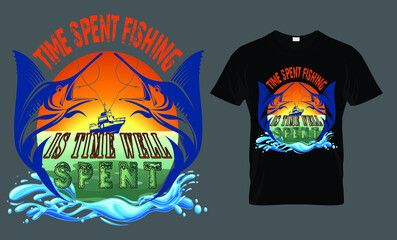 Time spent fishing is time well spent - t-shirt design