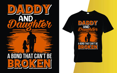 Daddy and daughter a bond that can't be broken Father's Day T-Shirt Design.