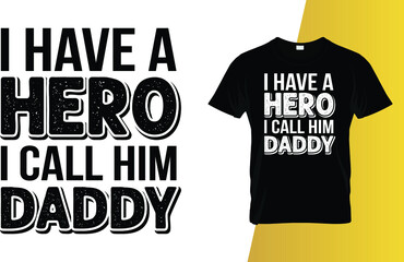I have a hero I call him daddy Father's Day T-Shirt Design.