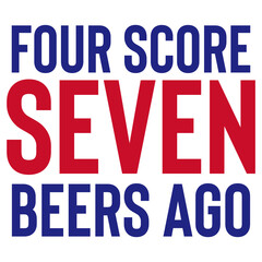Fototapeta na wymiar Four Score Seven Beers Ago