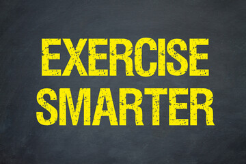 Exercise smarter