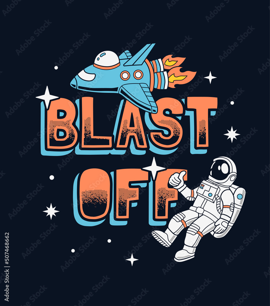 Wall mural blast off slogan graphic with a spaceship and an astronaut vector illustrations. for t-shirt prints 